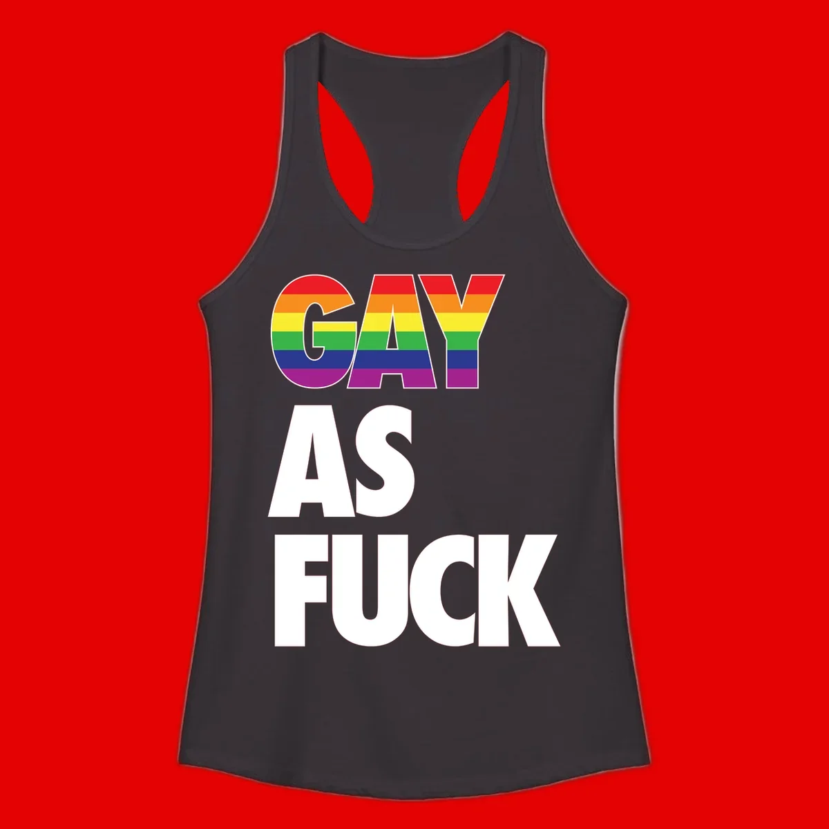 Gay as fuck pride design with rainbow flag colors in bold white letters on gray background