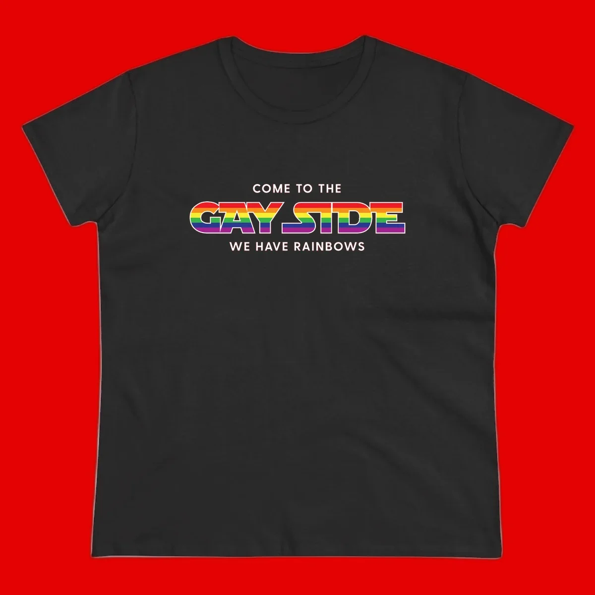 Rainbow pride flag striped text reading "Come To The Gay Side We Have Rainbows" with white outlined lettering on gray background