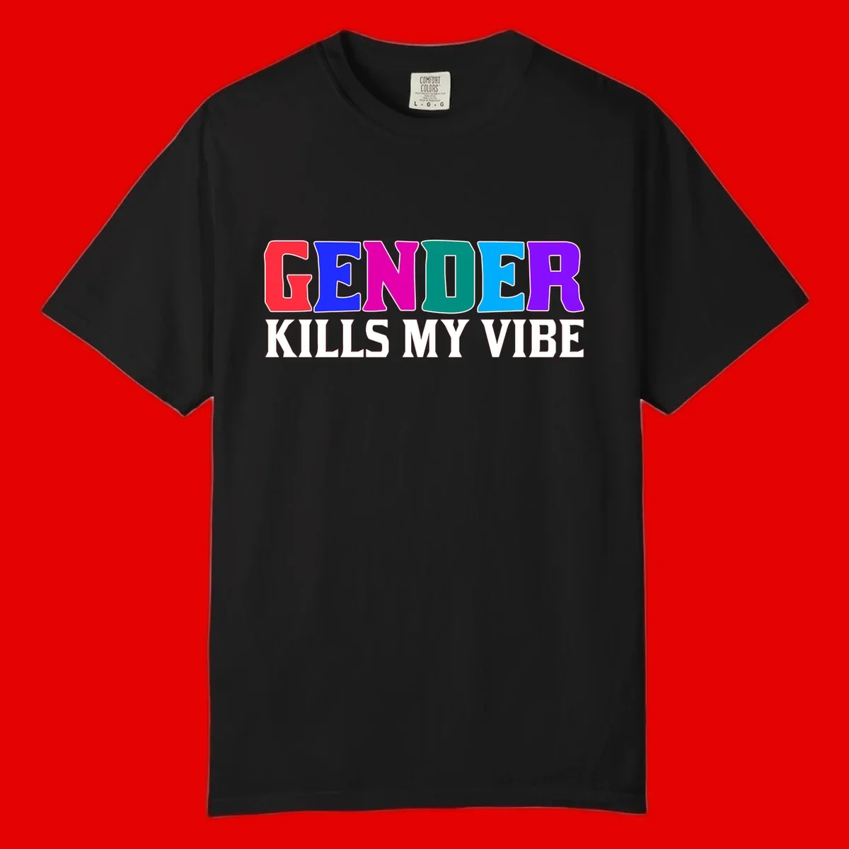 Colorful text design reading 'GENDER KILLS MY VIBE' with each letter in different rainbow colors including red, blue, magenta, teal, cyan, and purple