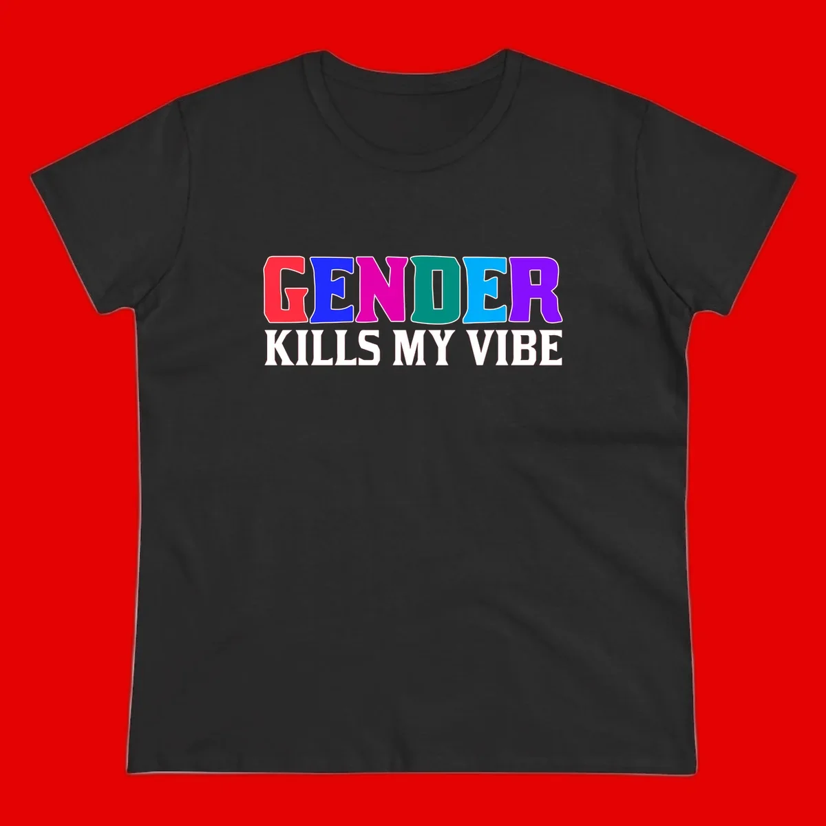 Colorful text design reading 'GENDER KILLS MY VIBE' with each letter in different rainbow colors including red, blue, magenta, teal, cyan, and purple