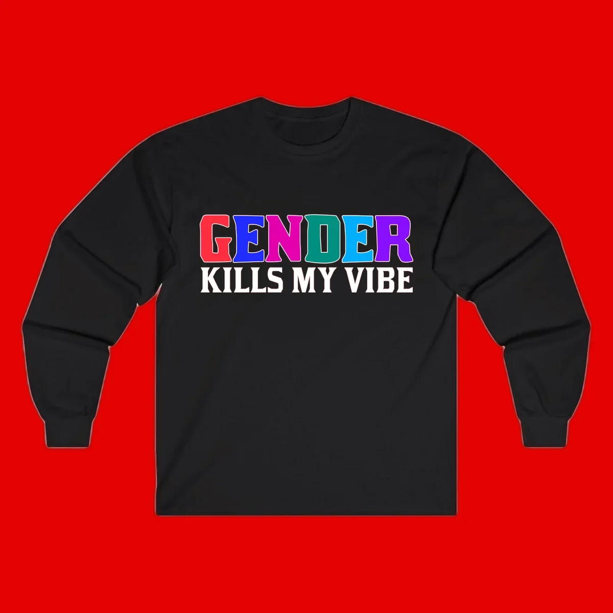 Colorful text design reading 'GENDER KILLS MY VIBE' with each letter in different rainbow colors including red, blue, magenta, teal, cyan, and purple