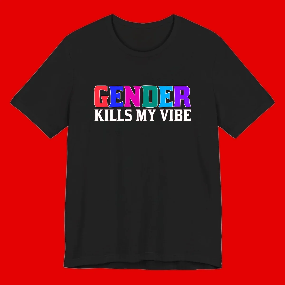 Colorful text design reading 'GENDER KILLS MY VIBE' with each letter in different rainbow colors including red, blue, magenta, teal, cyan, and purple