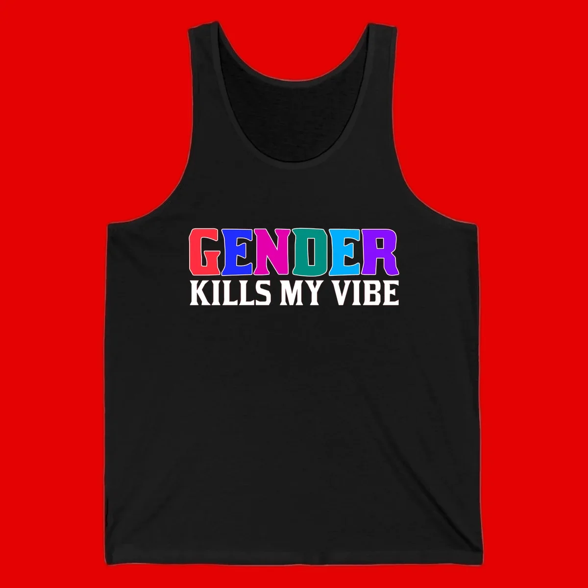 Colorful text design reading 'GENDER KILLS MY VIBE' with each letter in different rainbow colors including red, blue, magenta, teal, cyan, and purple