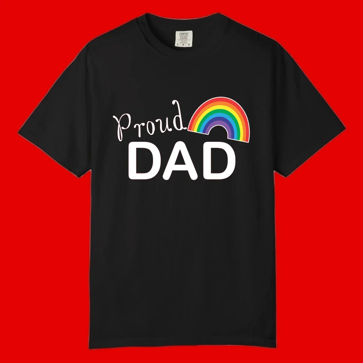 White text reading 'Proud DAD' with a colorful rainbow arc featuring red, orange, yellow, green, blue, and purple stripes on gray background