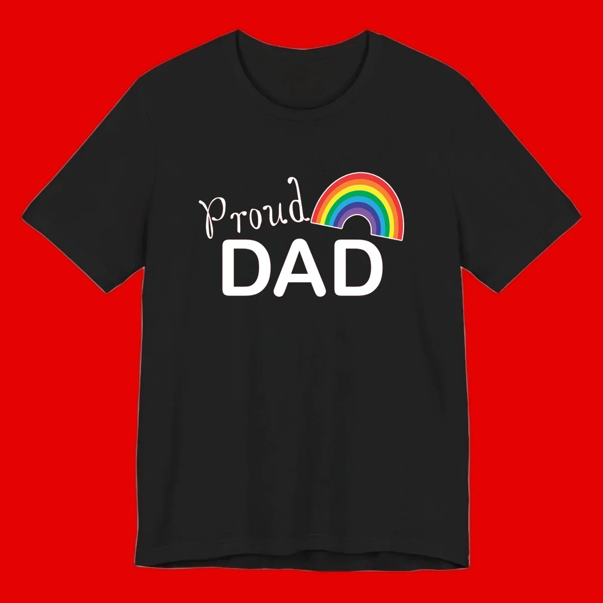 White text reading 'Proud DAD' with a colorful rainbow arc featuring red, orange, yellow, green, blue, and purple stripes on gray background