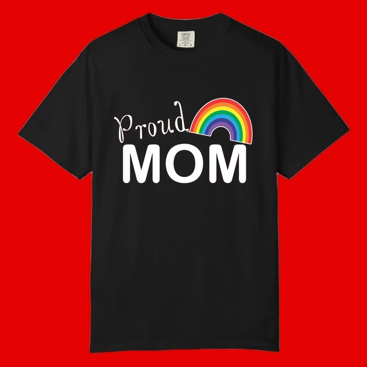 Proud Mom design with white text and vibrant rainbow arc on gray background