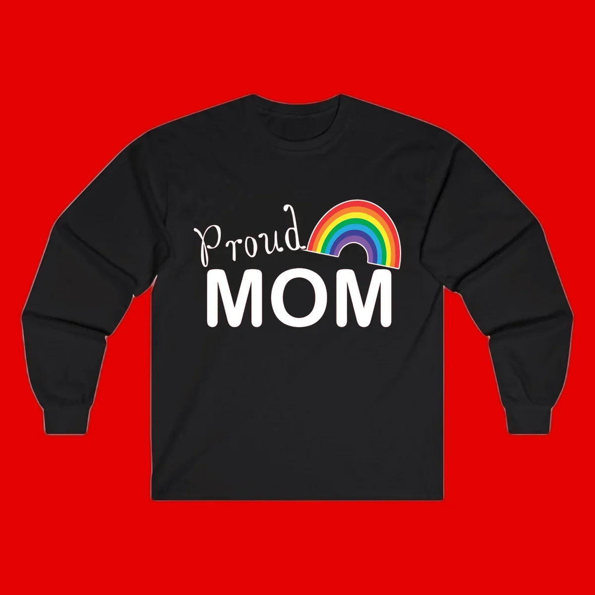Proud Mom design with white text and vibrant rainbow arc on gray background