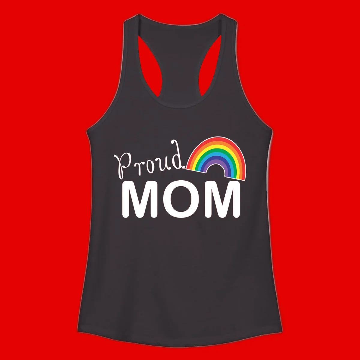Proud Mom design with white text and vibrant rainbow arc on gray background