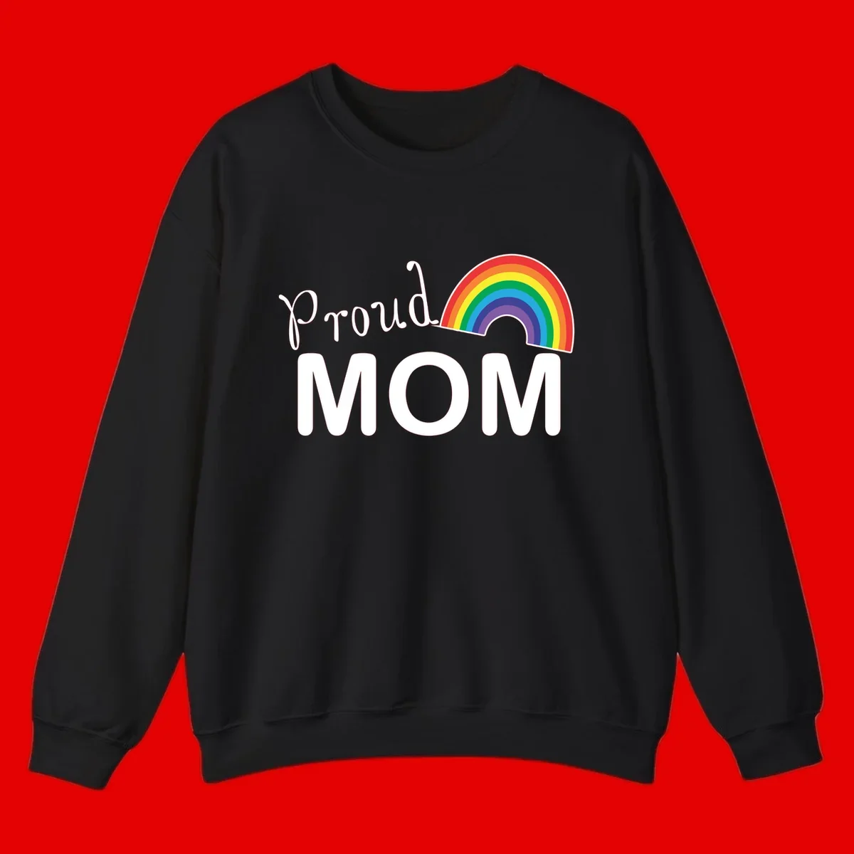 Proud Mom design with white text and vibrant rainbow arc on gray background