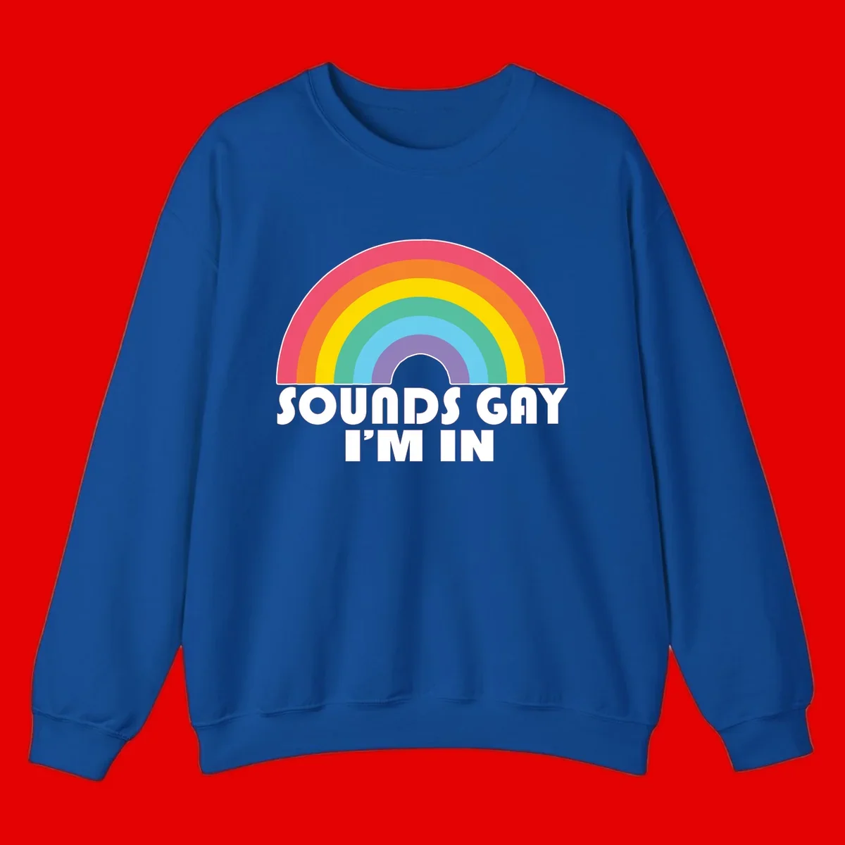 Colorful concentric rainbow arc above white text reading 'Sounds Gay I'm In' on gray background