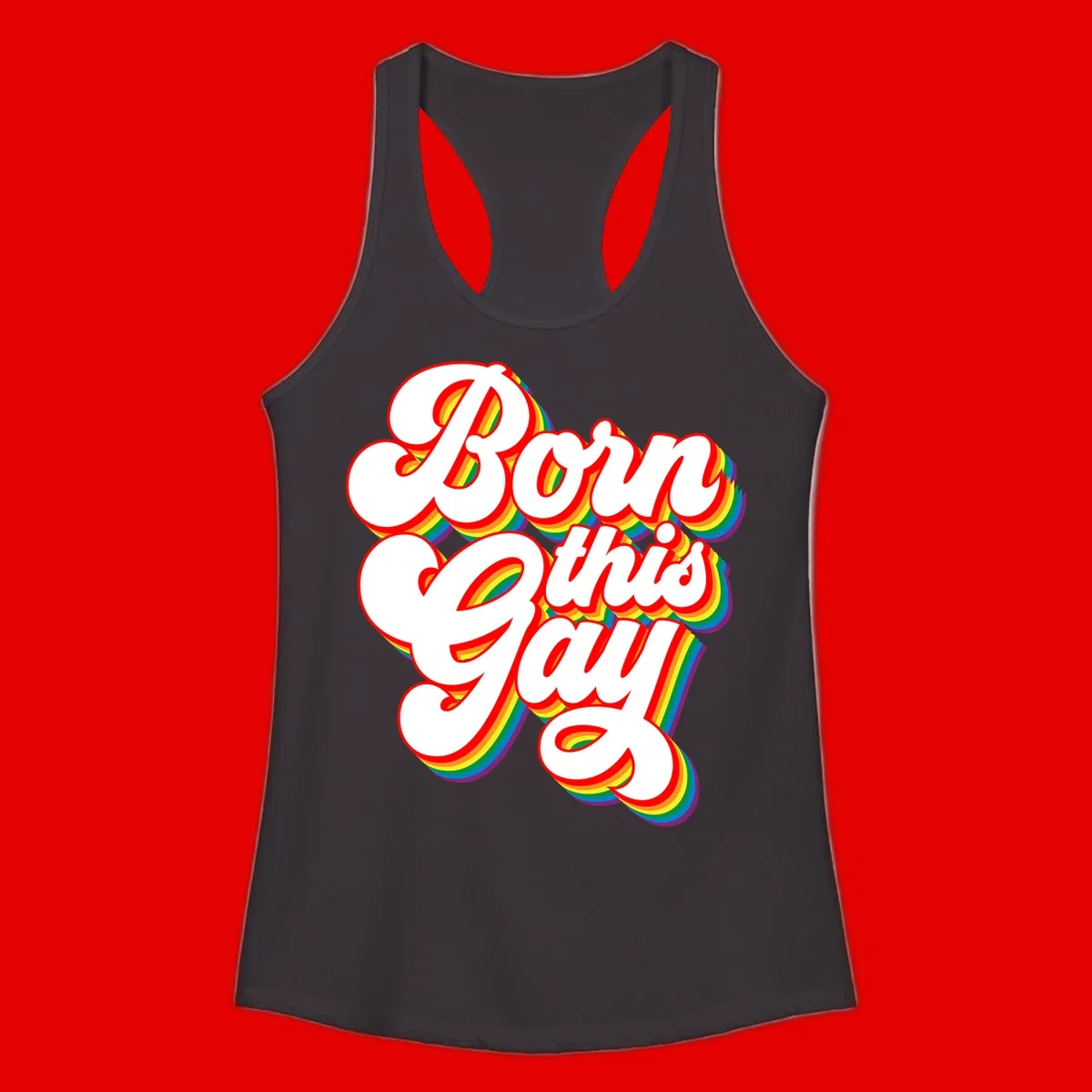 Born this gay pride design with white text outlined in red and filled with rainbow stripes on gray background