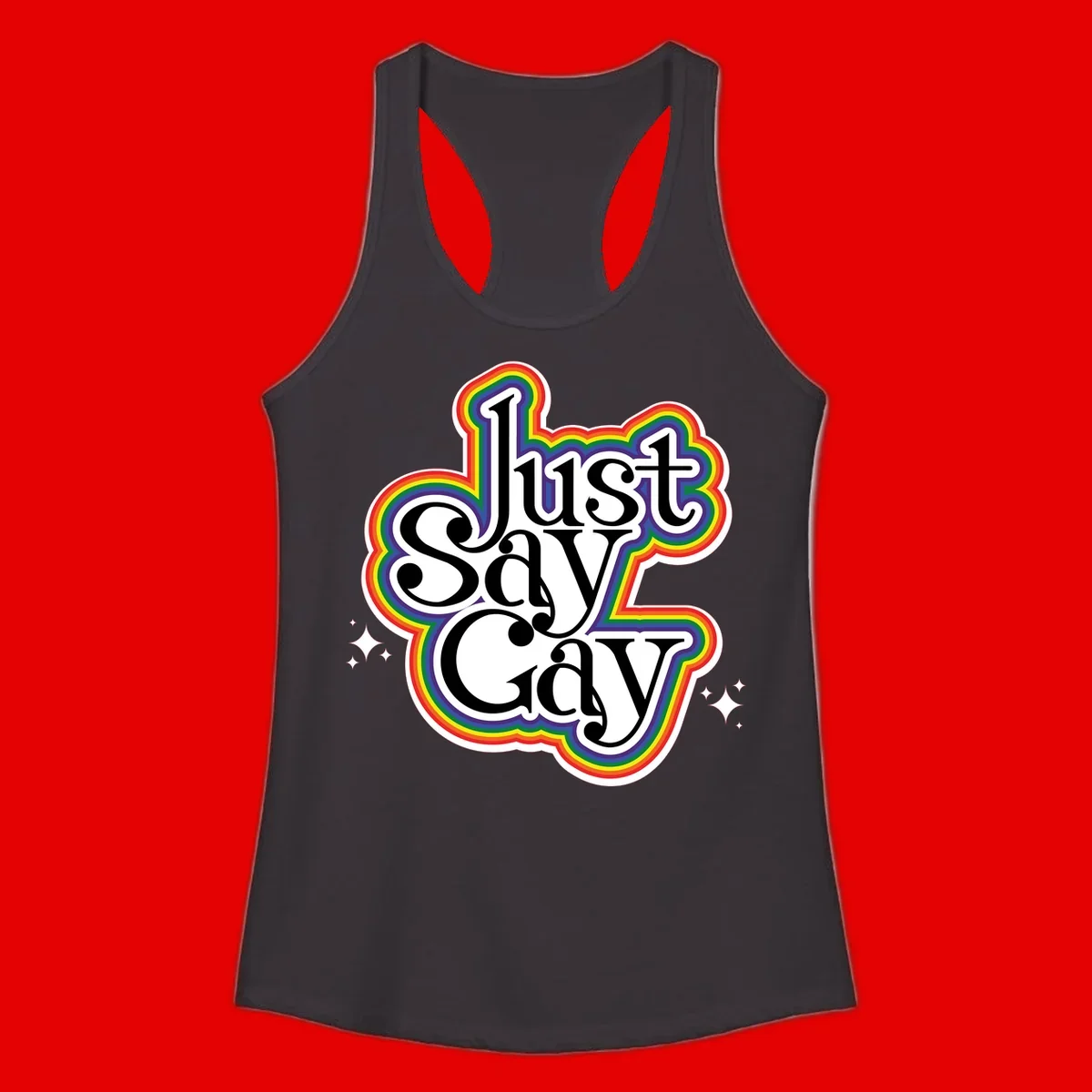 Just Say Gay Pride design with bold black text surrounded by vibrant rainbow border and sparkle accents on gray background