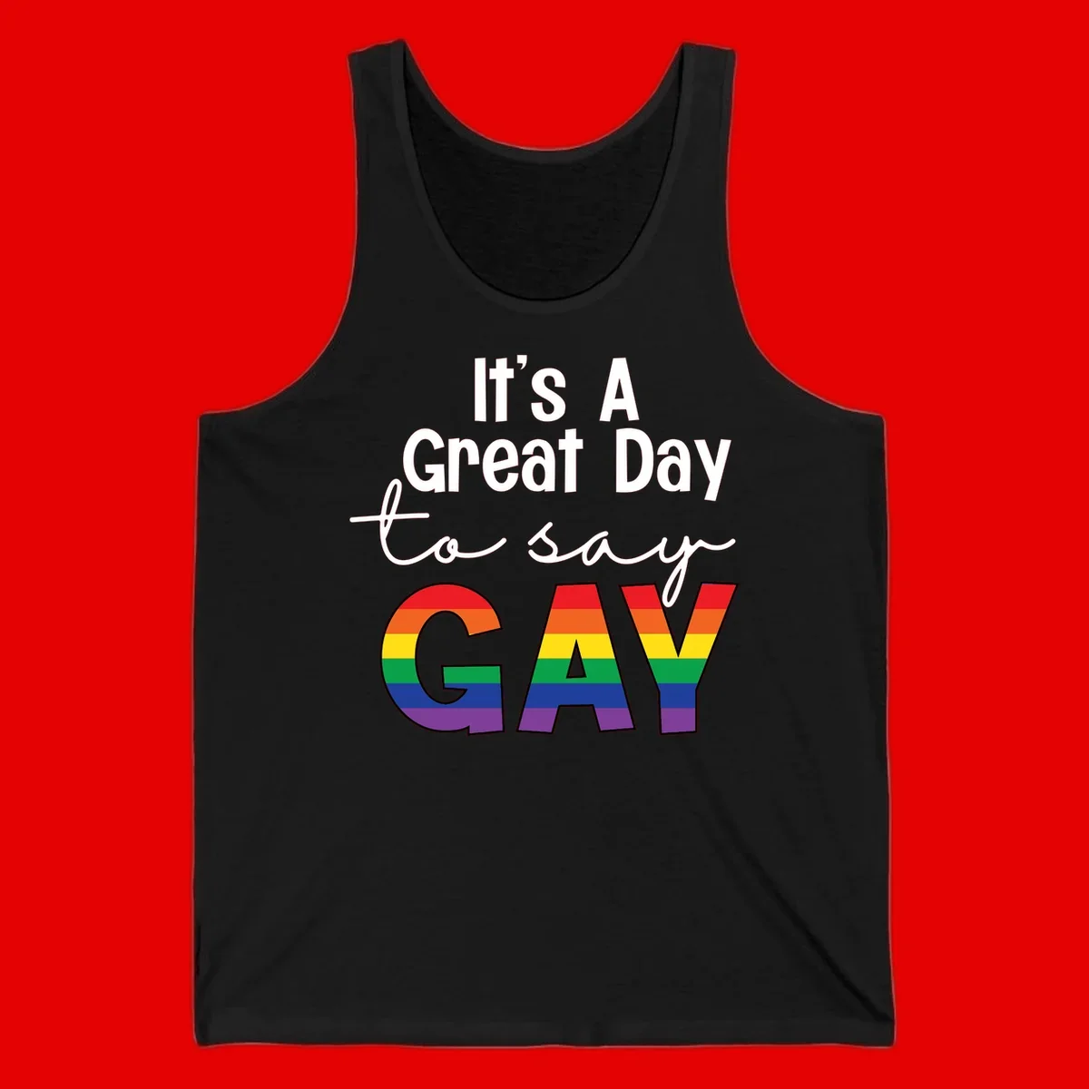 Gray background with white text reading 'It's A Great Day To Say' and the word 'GAY' in large letters filled with rainbow pride flag stripes