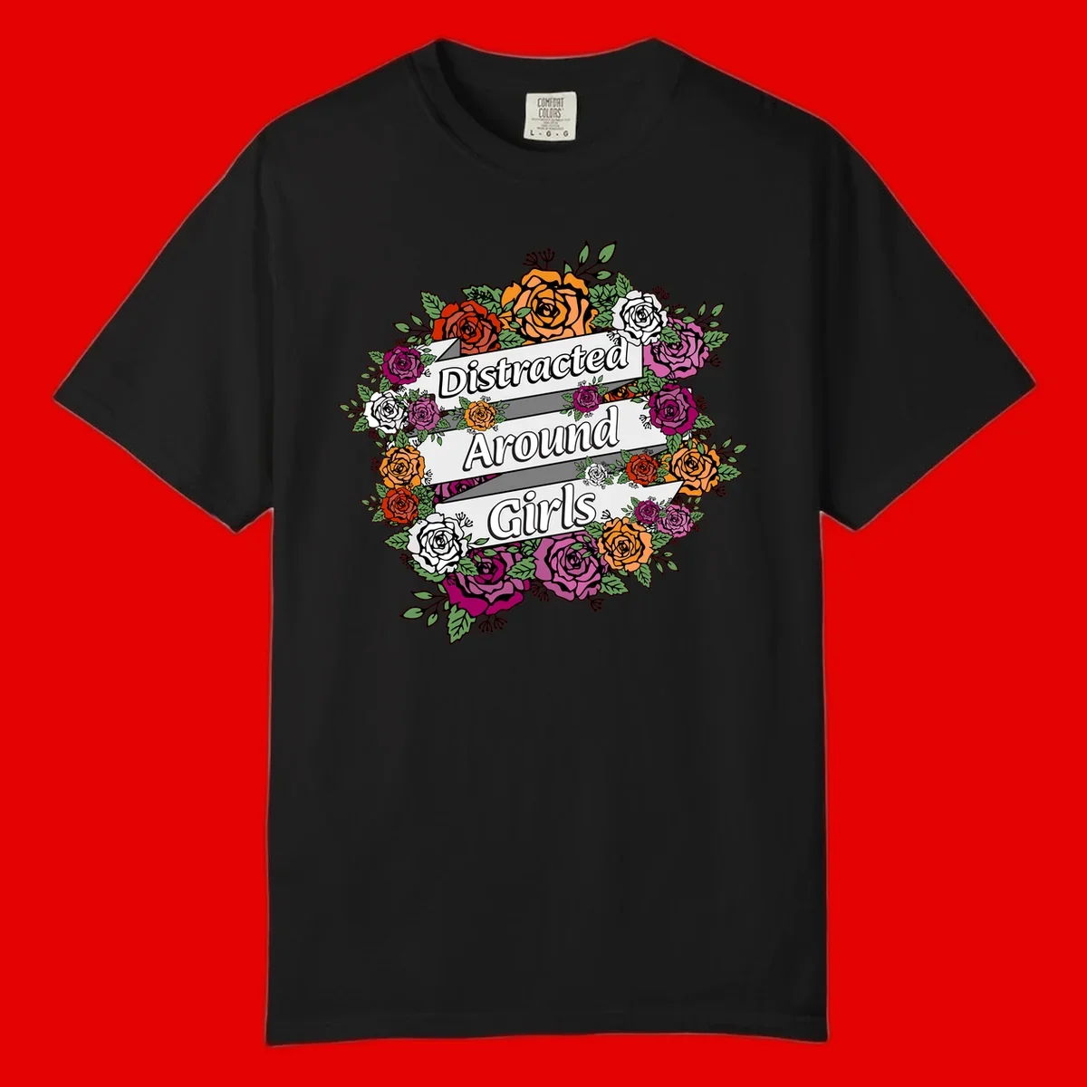 Distracted around girls design: colorful rose wreath in red, orange, white, and purple with ribbon banners
