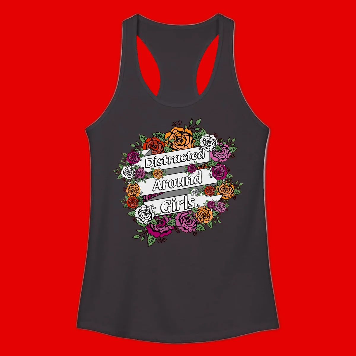 Distracted around girls design: colorful rose wreath in red, orange, white, and purple with ribbon banners