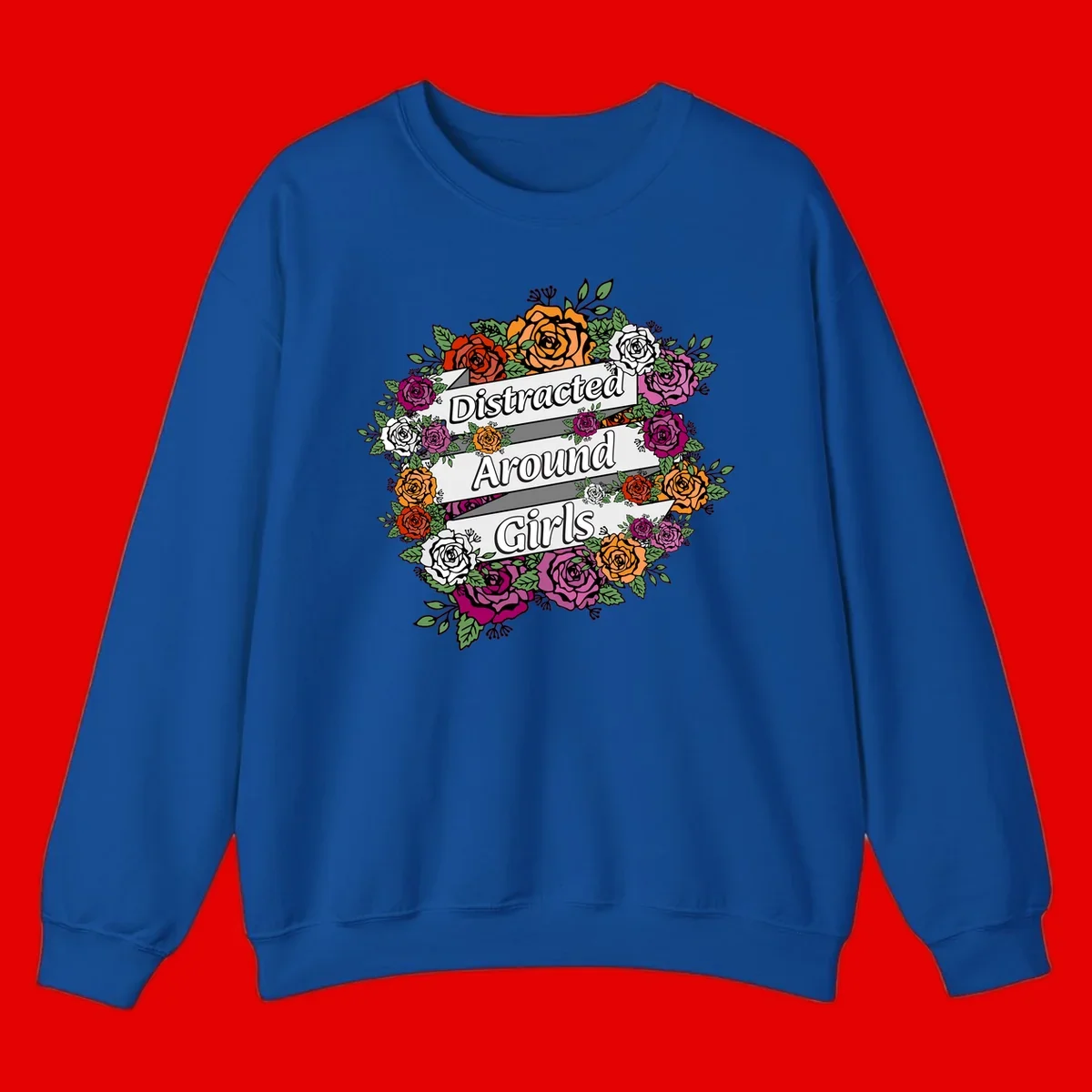 Distracted around girls design: colorful rose wreath in red, orange, white, and purple with ribbon banners