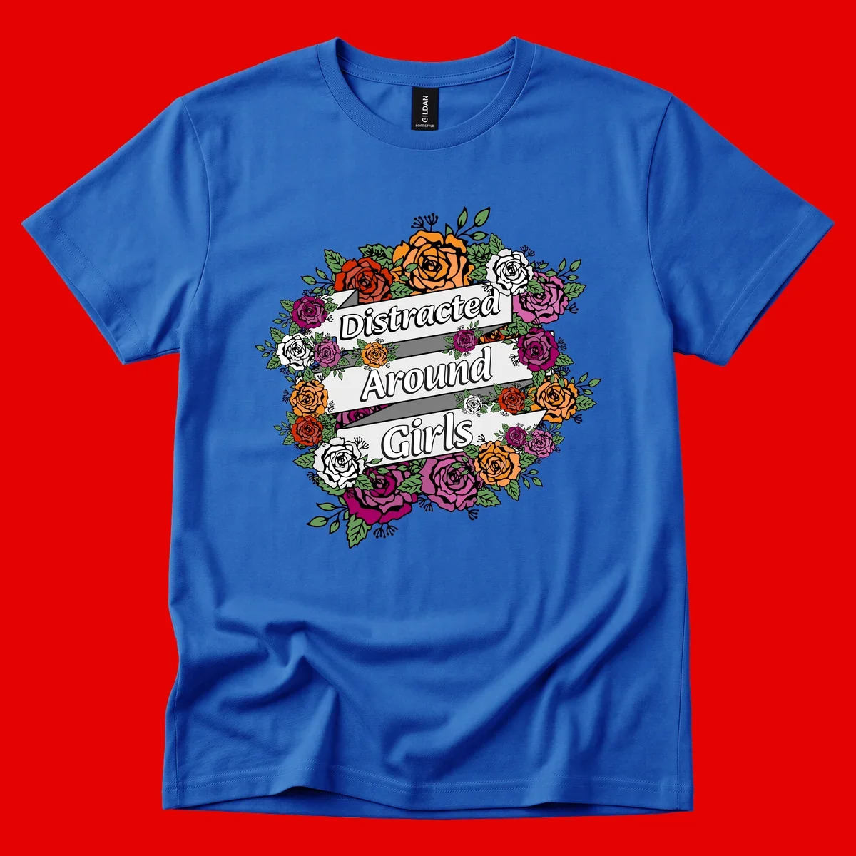 Distracted around girls design: colorful rose wreath in red, orange, white, and purple with ribbon banners