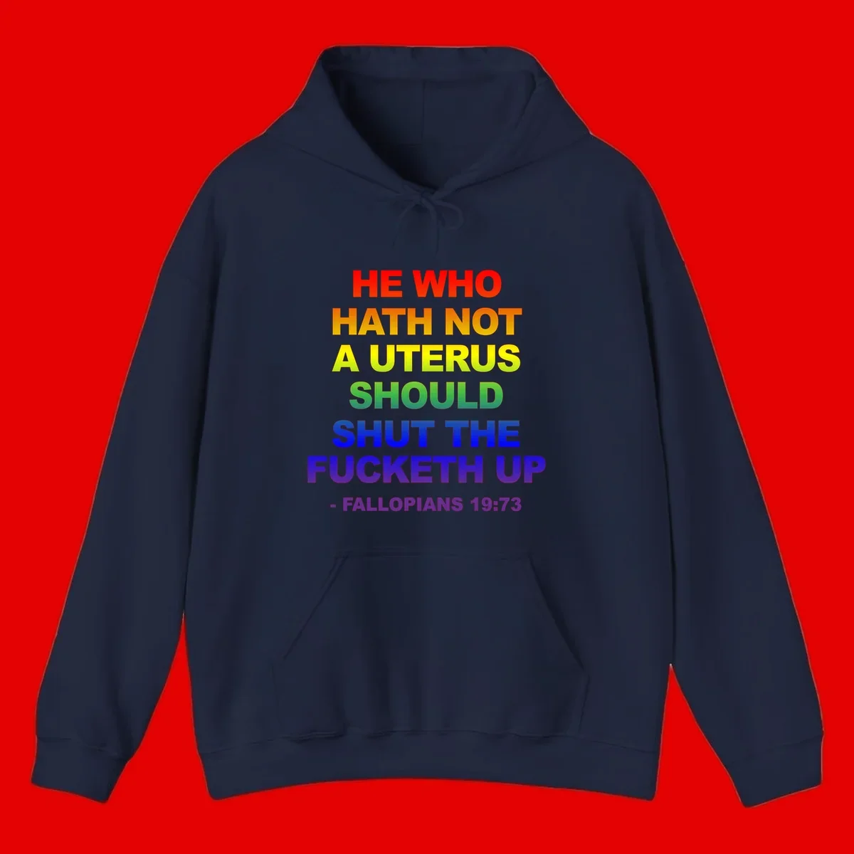 Rainbow gradient text design reading 'He Who Hath Not A Uterus Should Shut The Fucketh Up' with feminist statement message