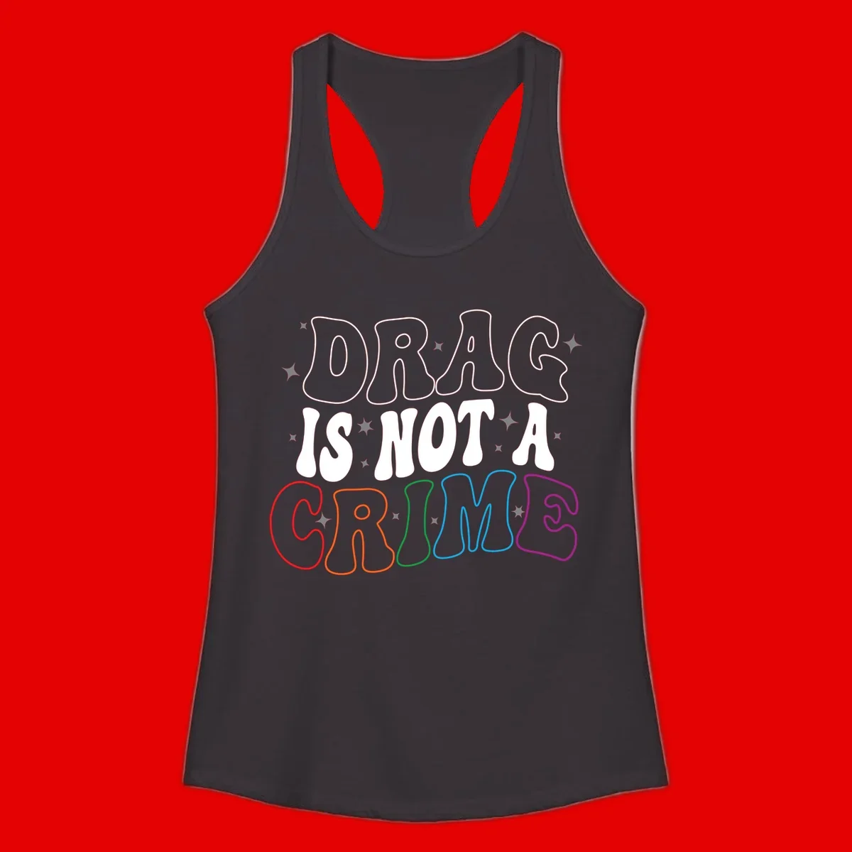 Drag is not a crime design with white and rainbow-colored outlined text on gray background