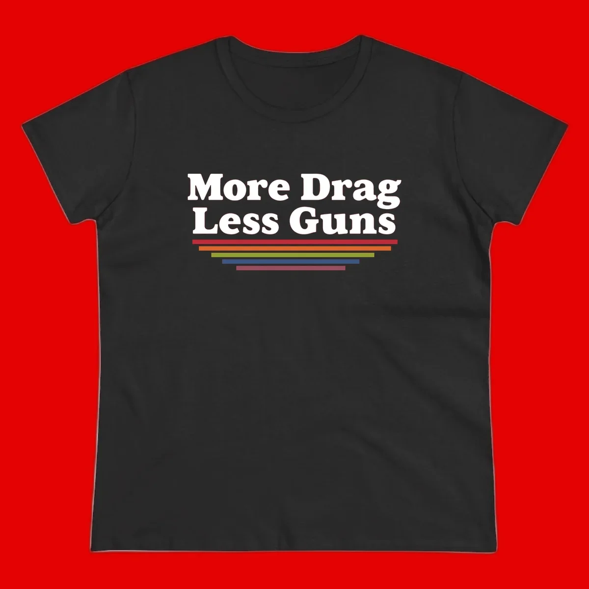 More Drag Less Guns design: white text on gray background with colored horizontal bars representing pride and activism