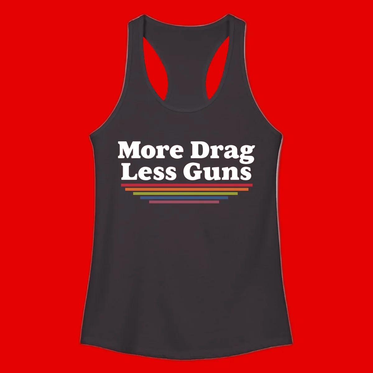 More Drag Less Guns design: white text on gray background with colored horizontal bars representing pride and activism