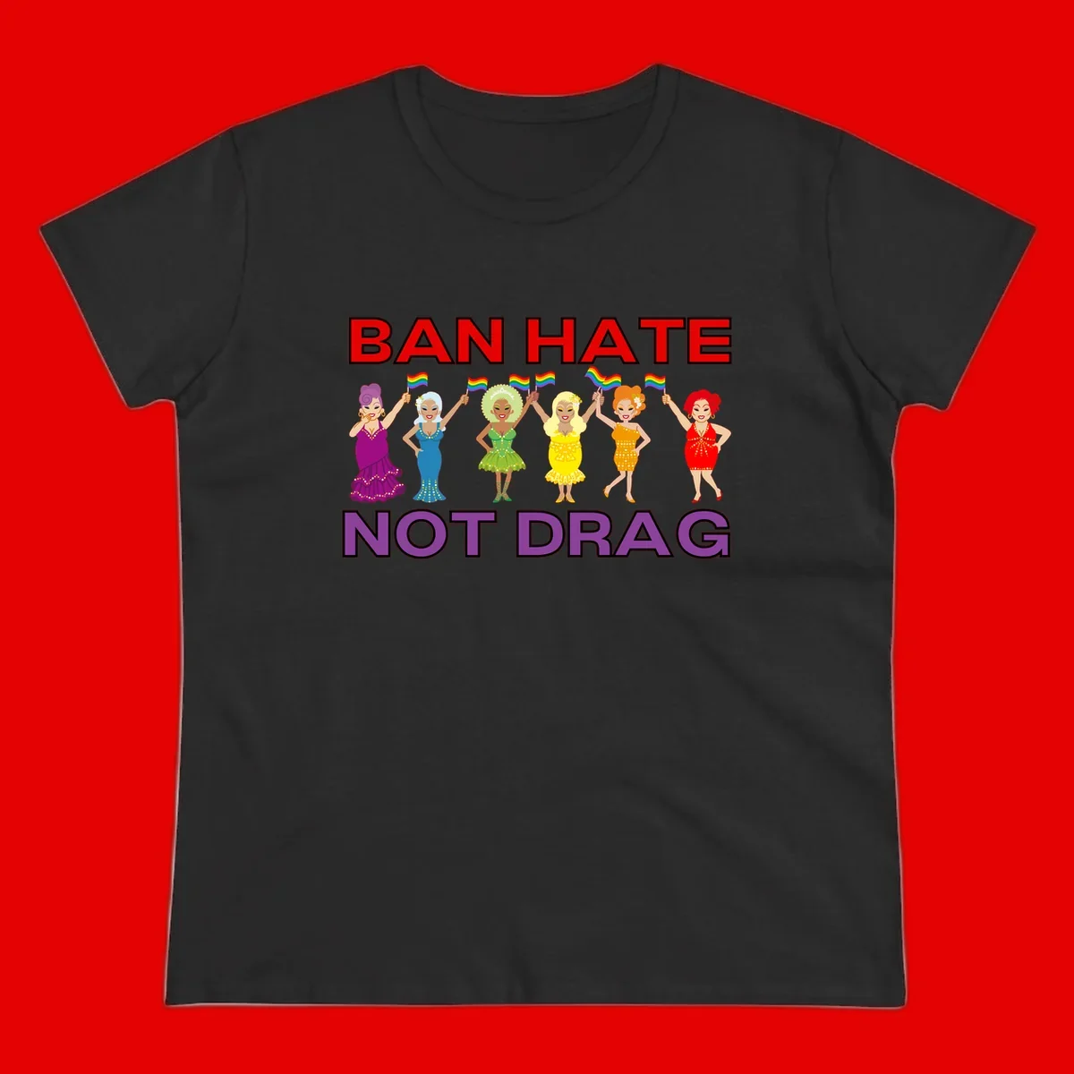 Six drag queens in colorful sequined dresses holding rainbow pride flags with text 'Ban Hate Not Drag' celebrating LGBTQ pride and drag culture