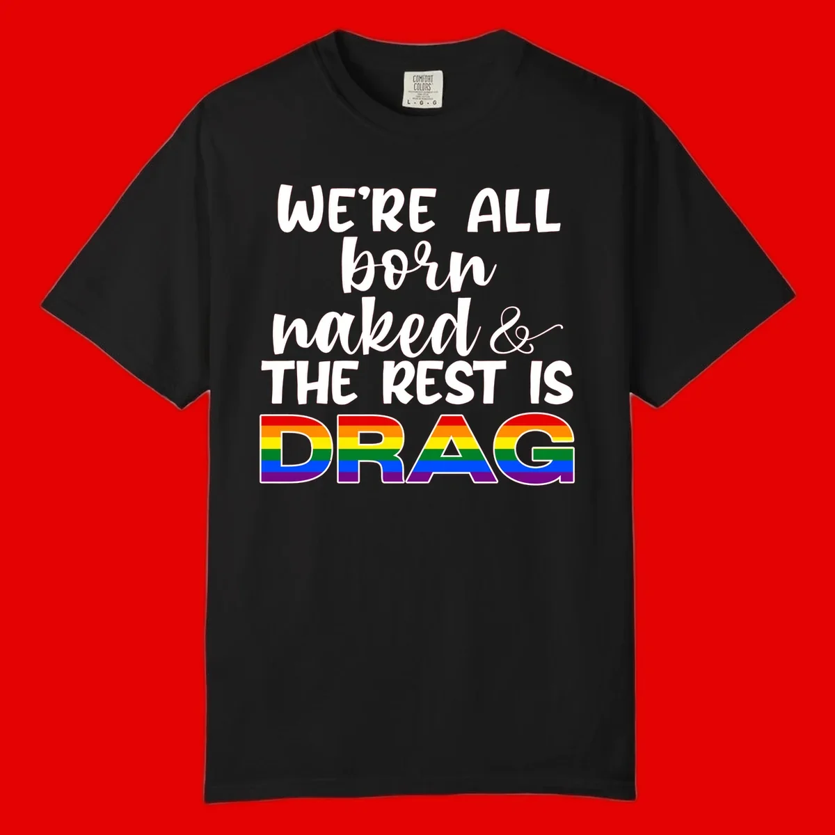 Born naked rest is drag design with rainbow pride flag letters spelling DRAG in white text on gray background