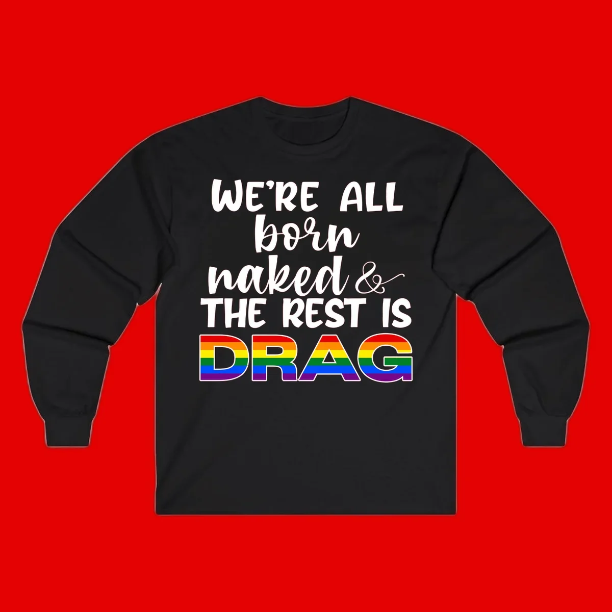 Born naked rest is drag design with rainbow pride flag letters spelling DRAG in white text on gray background