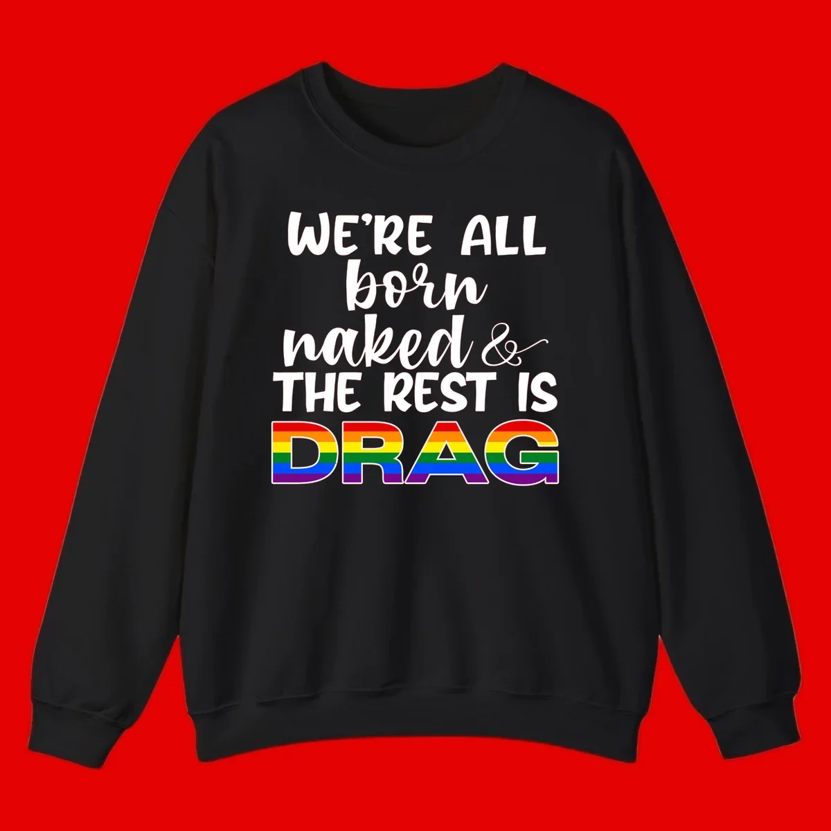 Born naked rest is drag design with rainbow pride flag letters spelling DRAG in white text on gray background