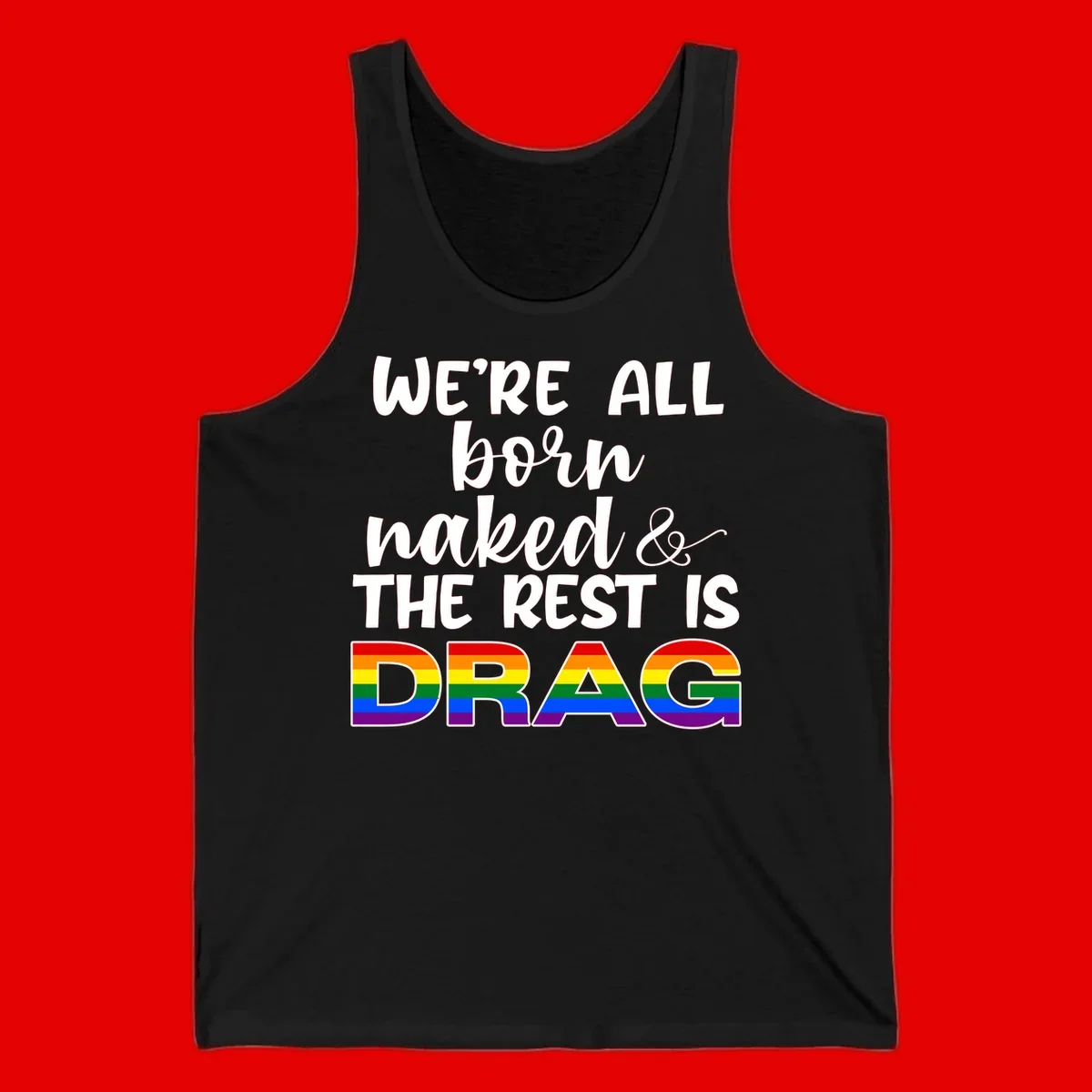 Born naked rest is drag design with rainbow pride flag letters spelling DRAG in white text on gray background