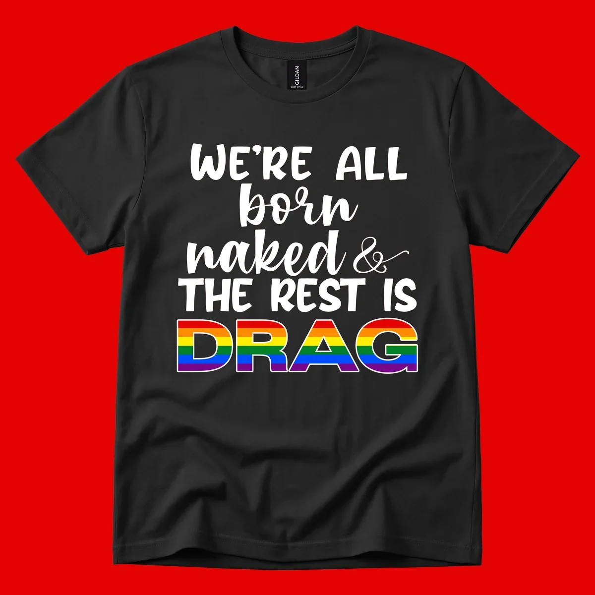 Born naked rest is drag design with rainbow pride flag letters spelling DRAG in white text on gray background