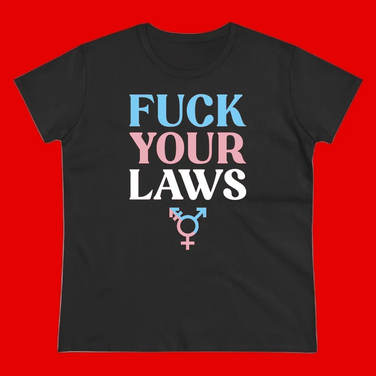 Bold typography design reading 'FUCK YOUR LAWS' in blue, pink, and white text with a split-color transgender symbol below