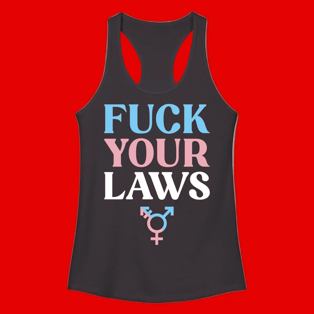 Bold typography design reading 'FUCK YOUR LAWS' in blue, pink, and white text with a split-color transgender symbol below