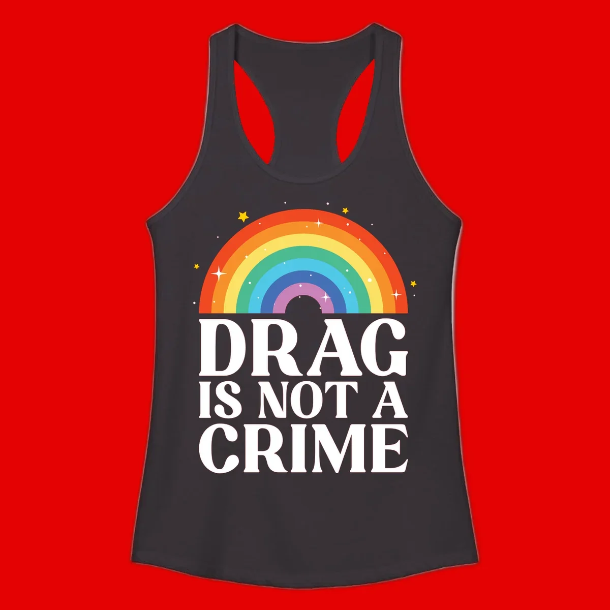 Rainbow arc with stars and text reading 'Drag Is Not A Crime' - a pride-themed design celebrating drag rights and LGBTQ+ equality