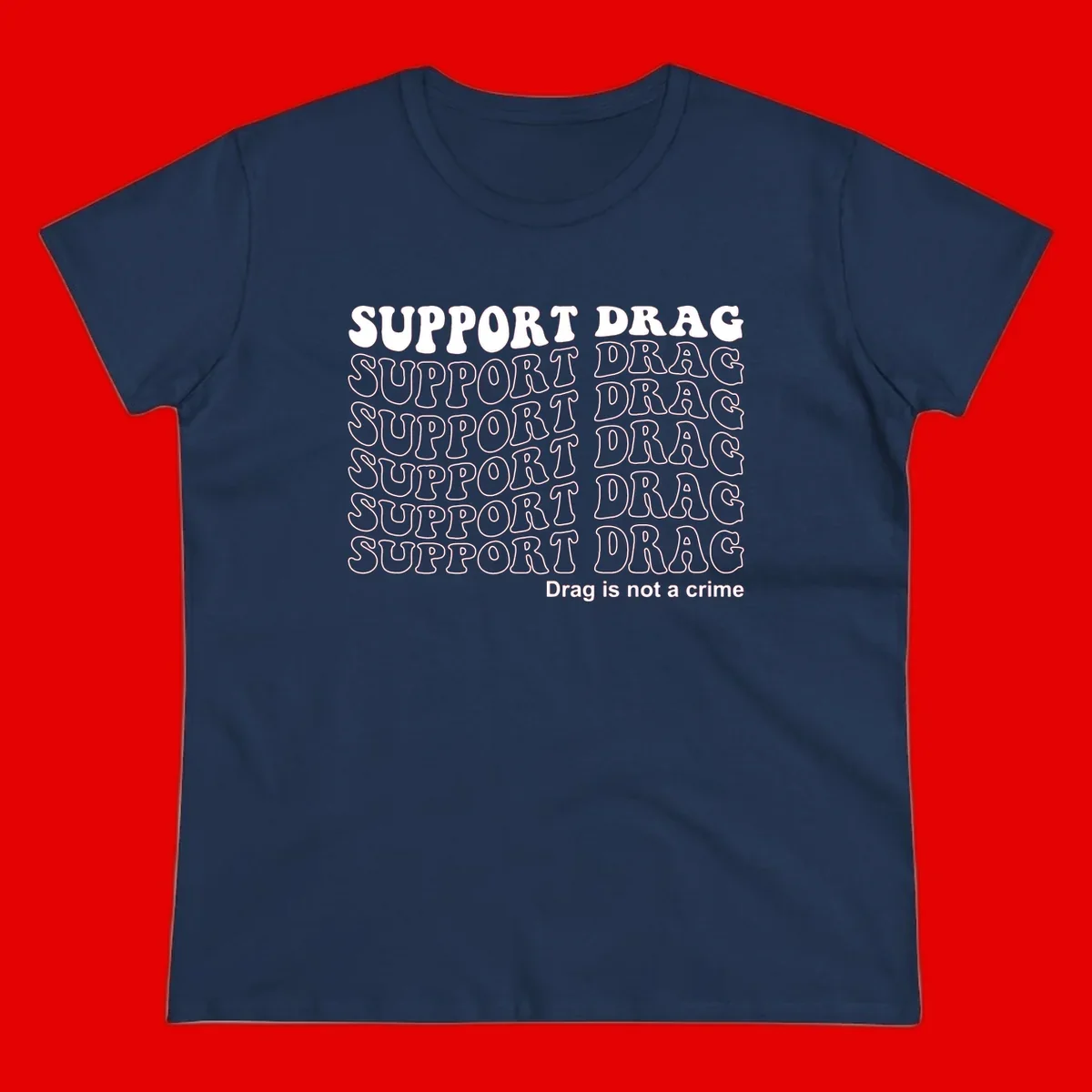 Gray shirt design with white text reading 'Support Drag' repeated vertically and 'Drag is not a crime' at bottom