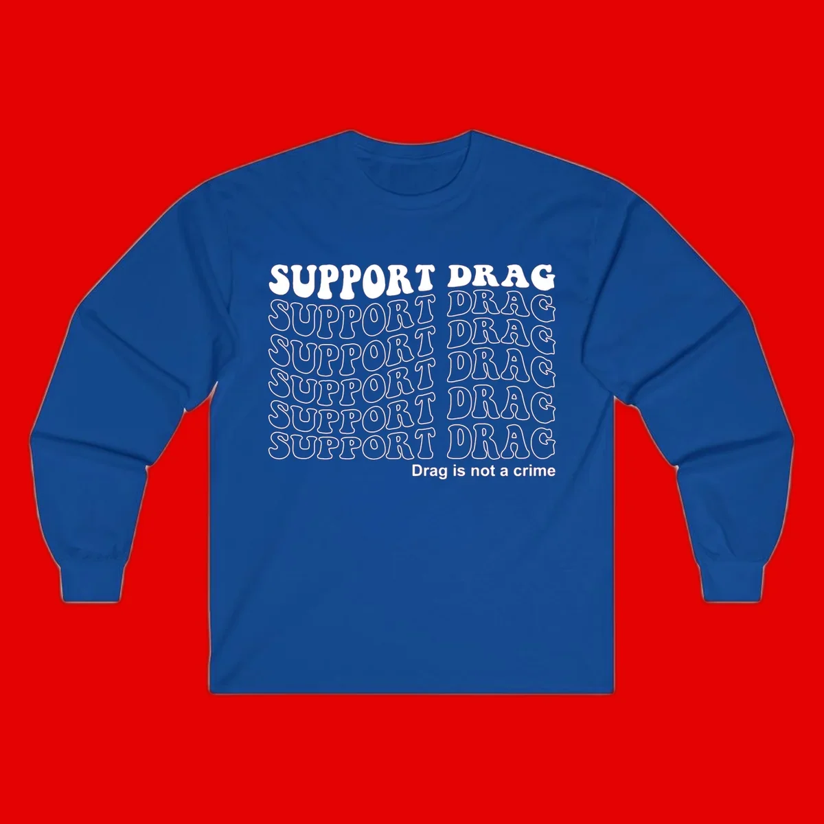 Gray shirt design with white text reading 'Support Drag' repeated vertically and 'Drag is not a crime' at bottom