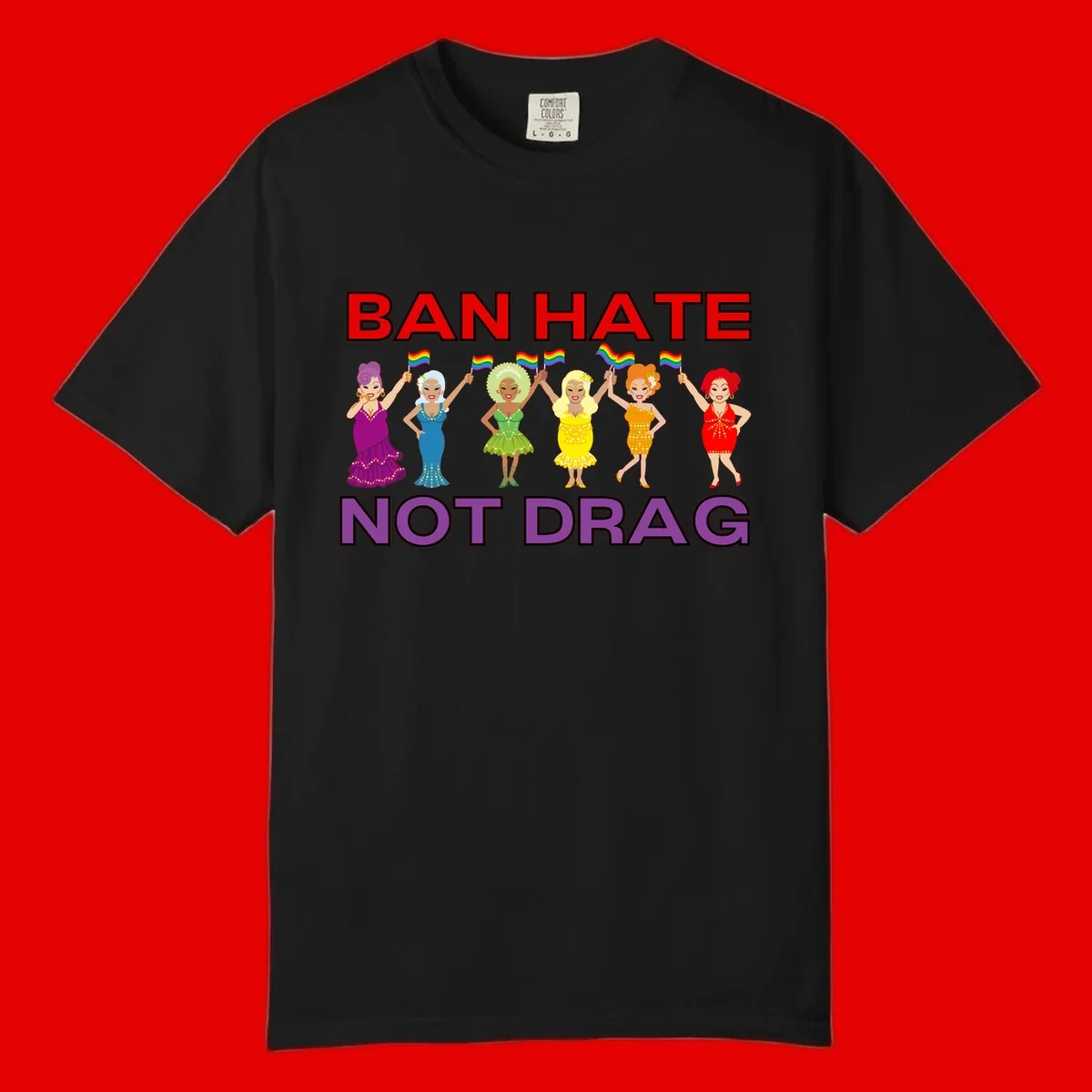 Six illustrated drag performers in colorful sequined outfits holding rainbow pride flags with text reading 'Ban Hate Not Drag' celebrating LGBTQ+ pride and drag culture