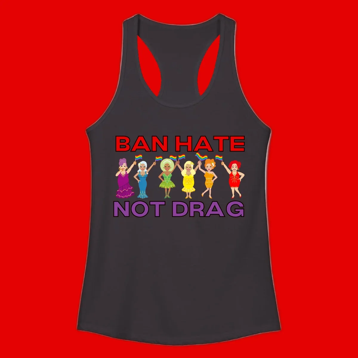 Six illustrated drag performers in colorful sequined outfits holding rainbow pride flags with text reading 'Ban Hate Not Drag' celebrating LGBTQ+ pride and drag culture