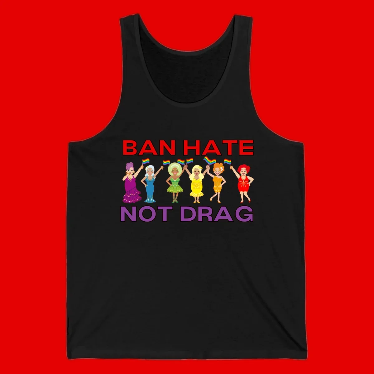 Six illustrated drag performers in colorful sequined outfits holding rainbow pride flags with text reading 'Ban Hate Not Drag' celebrating LGBTQ+ pride and drag culture