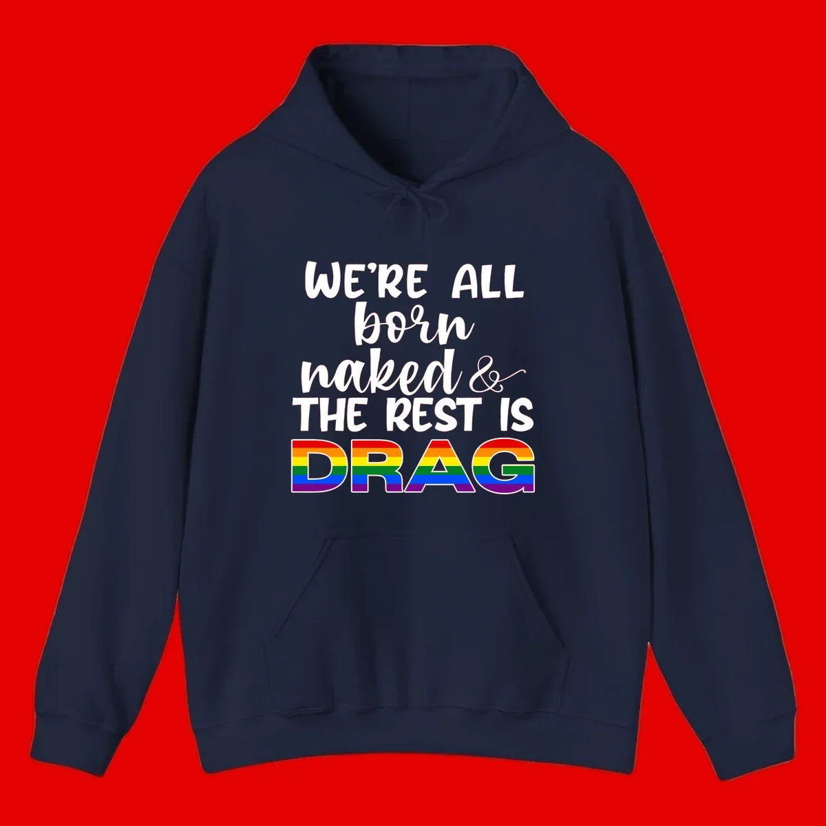 Born naked rest is drag pride design with rainbow flag colored DRAG lettering and inspirational quote text on gray background
