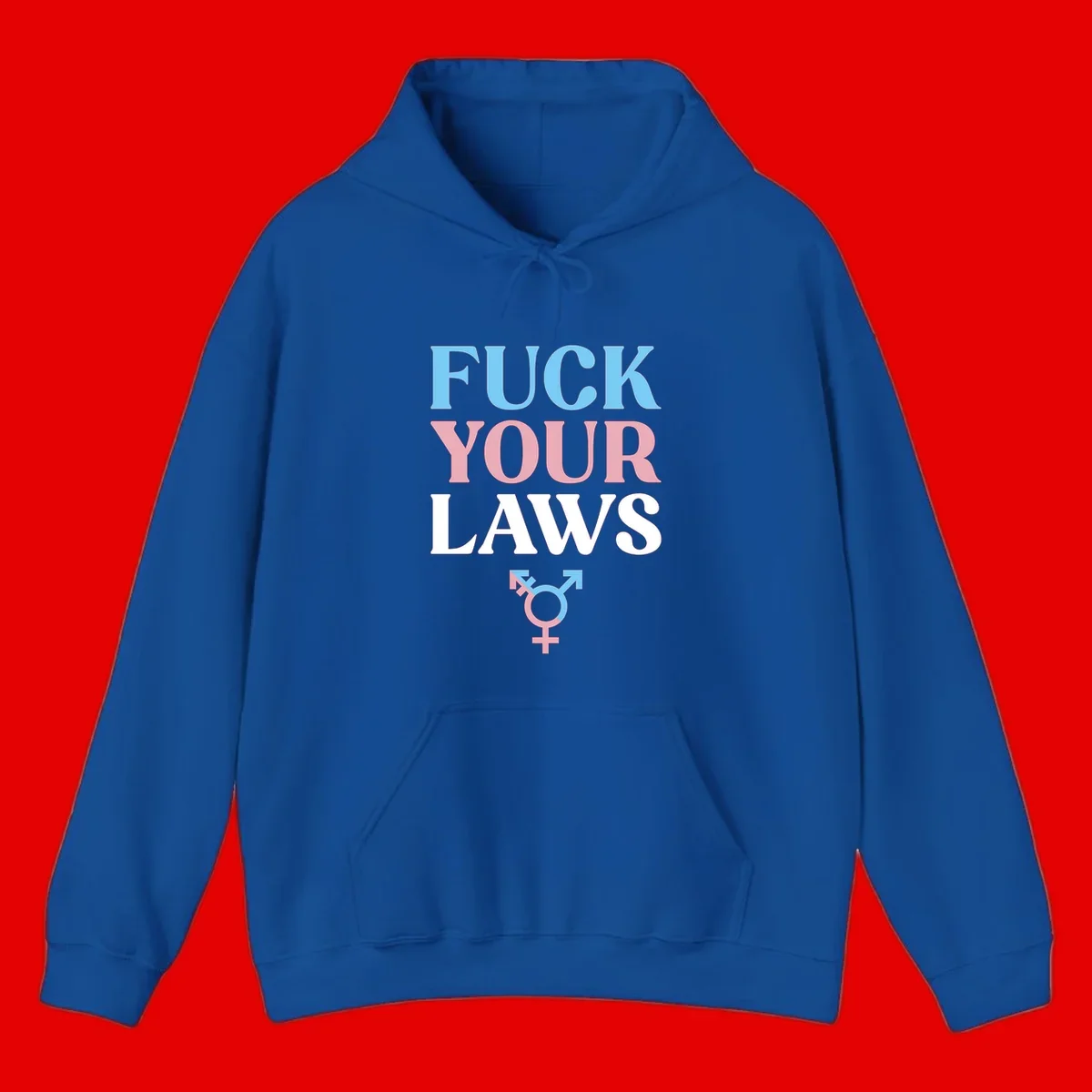 Fuck your laws trans pride design with blue, pink, and white text and split-colored transgender symbol