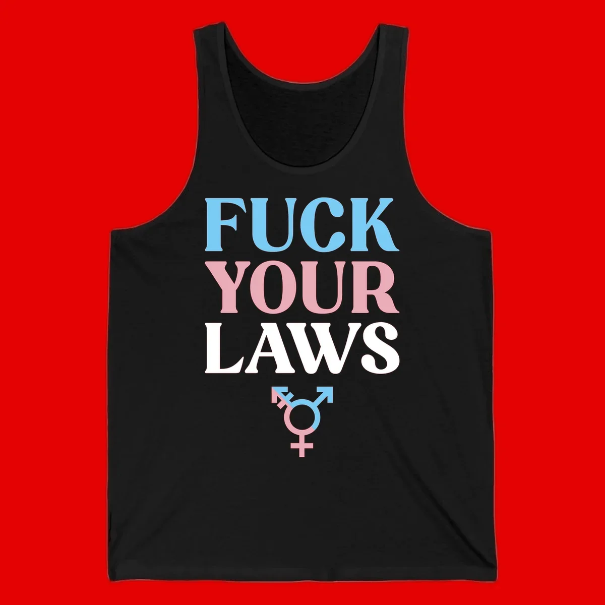 Fuck your laws trans pride design with blue, pink, and white text and split-colored transgender symbol