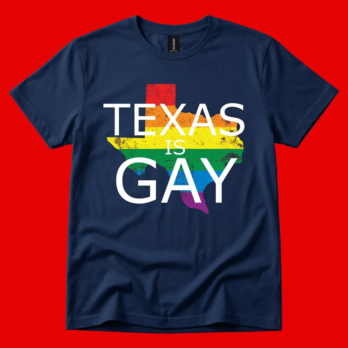 Texas state map filled with rainbow pride flag colors and white text reading 'Texas Is A Gay'