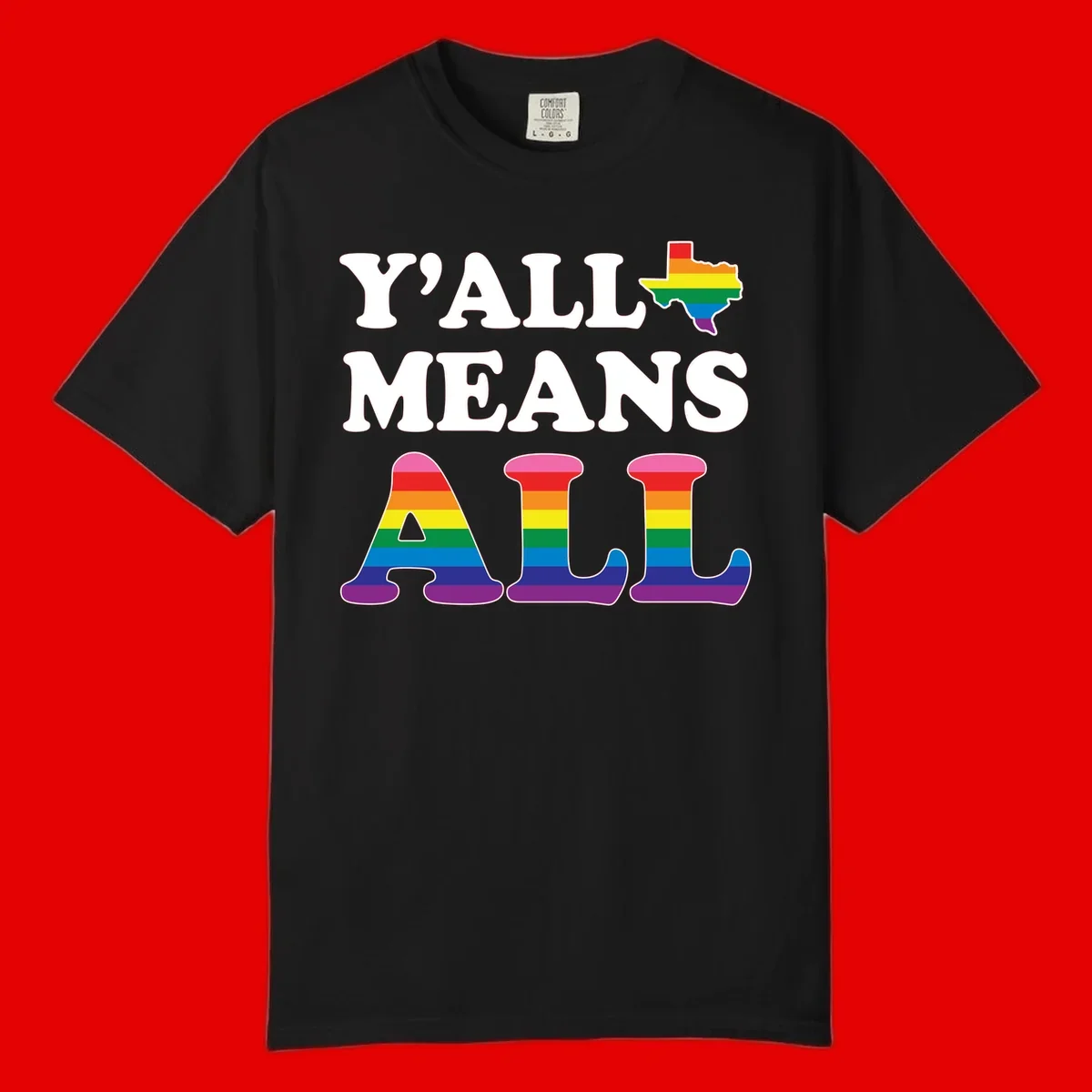 Y'ALL MEANS ALL design with rainbow pride flag colors on Texas map and letter shapes, celebrating LGBTQ+ inclusion