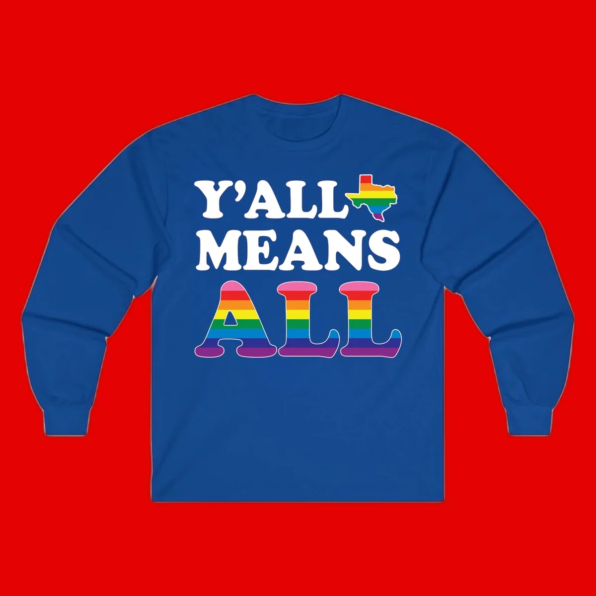 Y'ALL MEANS ALL design with rainbow pride flag colors on Texas map and letter shapes, celebrating LGBTQ+ inclusion