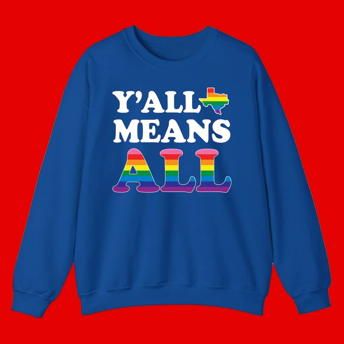 Y'ALL MEANS ALL design with rainbow pride flag colors on Texas map and letter shapes, celebrating LGBTQ+ inclusion