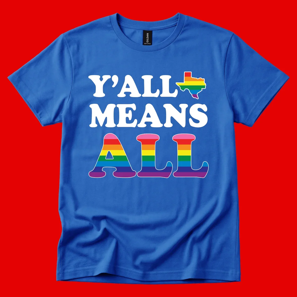 Y'ALL MEANS ALL design with rainbow pride flag colors on Texas map and letter shapes, celebrating LGBTQ+ inclusion