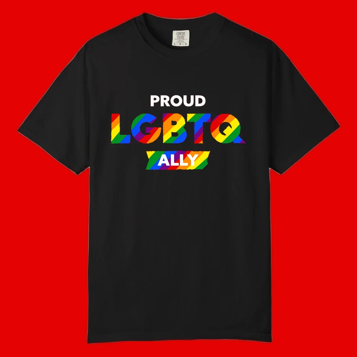 Colorful proud LGBTQ ally design with rainbow diagonal stripes filling large bold letters spelling out the message.