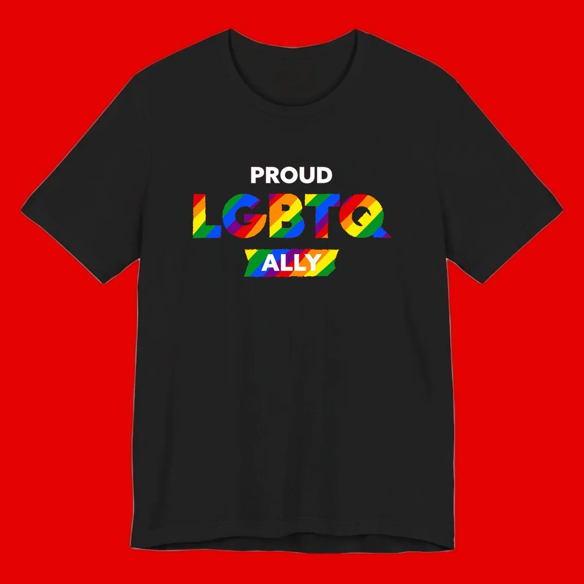 Colorful proud LGBTQ ally design with rainbow diagonal stripes filling large bold letters spelling out the message.