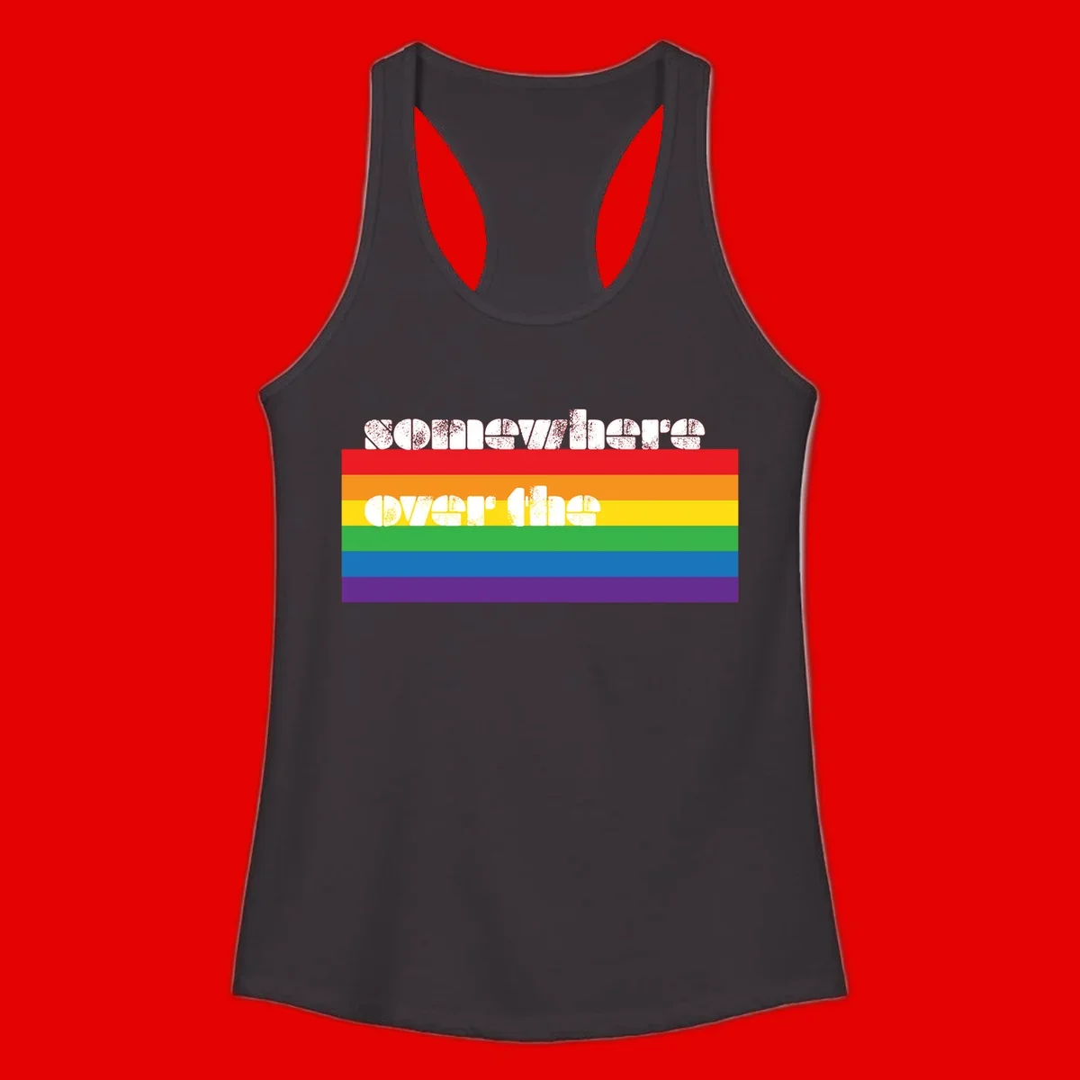 Somewhere over the rainbow pride design with white distressed text over six-color horizontal pride flag stripes